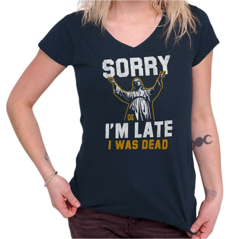 Sorry I'm Late Junior Fit V-Neck T Shirt